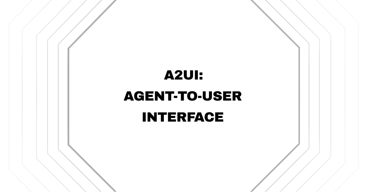 A2UI: Agent-to-User Interface