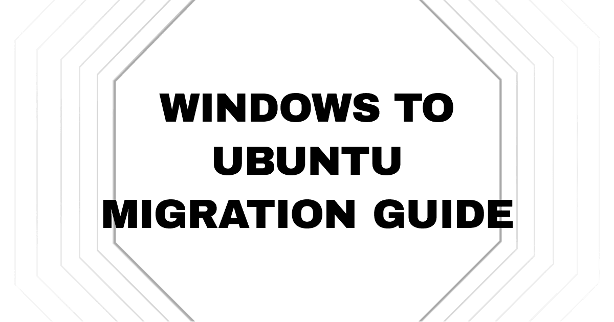 Windows to Ubuntu Migration Guide