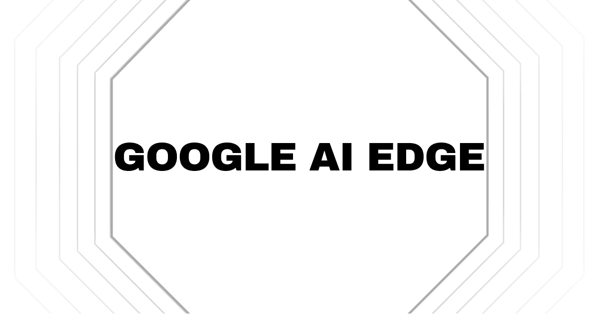 Google AI Edge