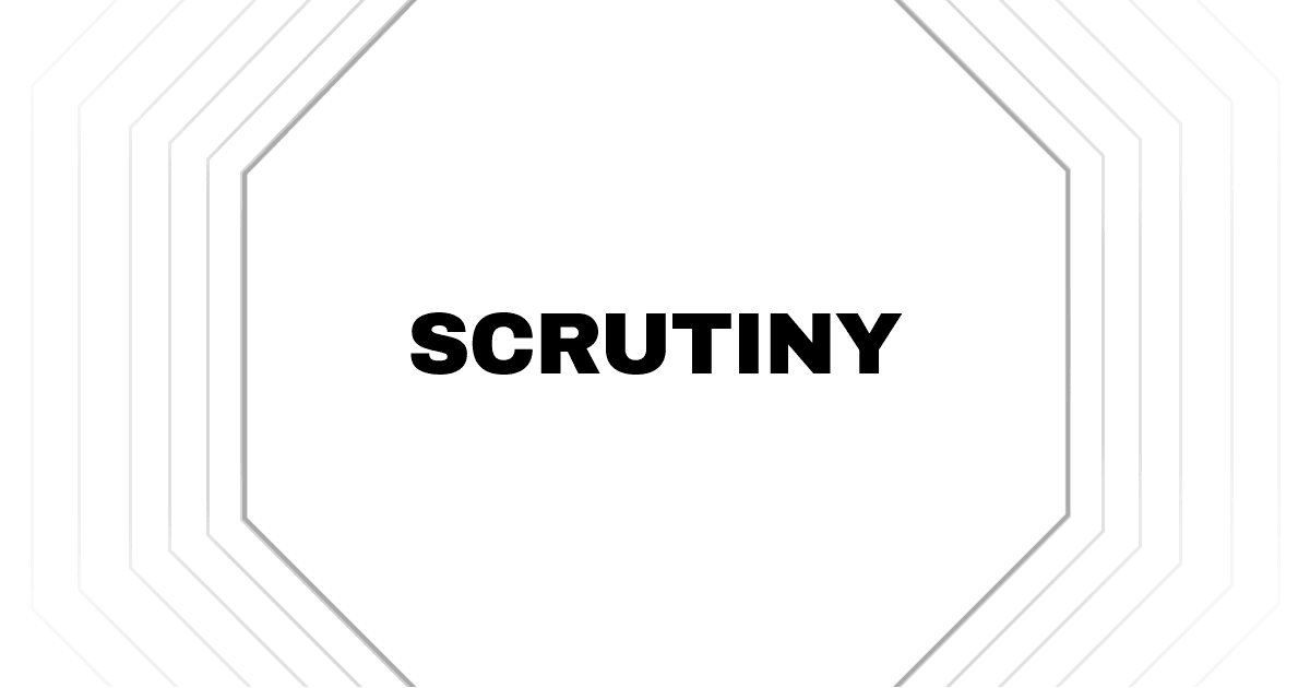 Scrutiny